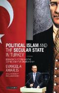 Political Islam and the Secular State in Turkey: Democracy, Reform and the Justice and Development Party