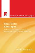 Ritual Water, Ritual Spirit: An Analysis of the Timing, Mechanism and Manifestation of Spirit-Reception in Luke-Acts