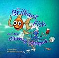 The Brilliant Fish and the Clumsy Octopus