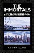 The Immortals: An Unauthorized Guide to Sherlock and Elementary