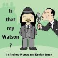 Is That My Watson?