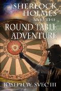 Sherlock Holmes and the Round Table Adventure.