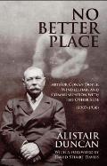 No Better Place: Arthur Conan Doyle, Windlesham and Communication with The Other Side