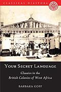 'Your Secret Language': Classics in the British Colonies of West Africa
