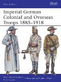 Imperial German Colonial and Overseas Troops 1885-1918