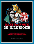 Make Your Own 3D Illusions All You Need to Press Out & Assemble More Than 50 Puzzles Teasers & Curiosities