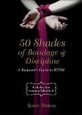 50 Shades of Bondage & Discipline A Beginners Guide to Bdsm