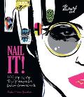 Nail It 100 Step by Step DIY Designs for Fashion Forward Nails