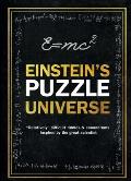 Einsteins Puzzle Universe Relatively Difficult Riddles & Conundrums Inspired by the Great Scientist
