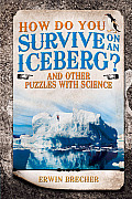 How Do You Survive on an Iceberg?: And Other Puzzles with Science
