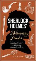 Sherlock Holmes Rudimentary Puzzles Riddles Enigmas & Challenges Inspired by the Worlds Greatest Crime Solver