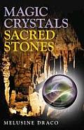 Magic Crystals, Sacred Stones: The Magical Lore of Crystals Minerals and Gemstones