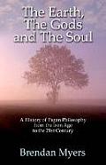 The Earth, the Gods and the Soul: A History of Pagan Philosophy, from the Iron Age to the 21st Century