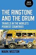 The Ringtone and the Drum: Travels in the World's Poorest Countries