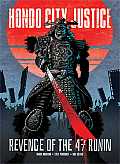 Hondo City Justice Revenge of the 47 Ronin From The Pages of Judge Dredd