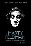 Marty Feldman The Biography of a Comedy Legend
