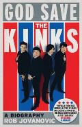 God Save the Kinks A Biography