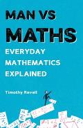 Man vs Maths Everyday mathematics explained