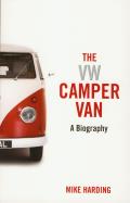 VW Camper Van A Biography UK Edition