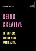 Being Creative Be inspired Unlock your originality 20 thought provoking lessons BUILD+BECOME