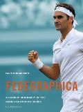 Fedegraphica: A Graphic Biography of the Genius of Roger Federer: Updated Edition