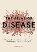 Atlas of Disease Epidemics Outbreaks & Contagion in 50 Maps