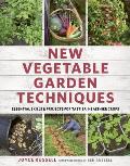 New Vegetable Garden Techniques Essential skills & projects for tastier healthier crops