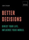Better Decisions How to Be a Change Maker Making Decisions in a Fast World 20 Thought Provoking Lessons