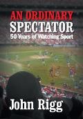 An Ordinary Spectator: 50 Years of Watching Sport