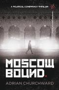 Moscow Bound: A political conspiracy thriller