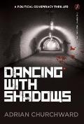 Dancing With Shadows: A political conspiracy thriller