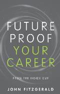 Future Proof Your Career: From the Inside Out