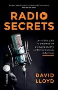 Radio Secrets: An Insider's Guide to Presenting and Producing Powerful Content for Broadcast and Podcast