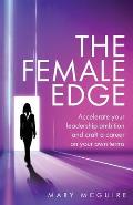 The Female Edge: Accelerate Your Leadership Ambition and Craft a Career on Your Own Terms