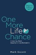 One More Life Chance: A Journey from Trauma to Transformation