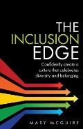 The Inclusion Edge: Confidently Create a Culture That Celebrates Diversity and Belonging