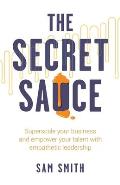The Secret Sauce: Superscale Your Business and Empower Your Talent with Empathetic Leadership