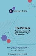 The Pioneer: A powerful blueprint for greater success in your life and career