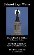 Selected Legal Works: The Altruist in Politics, the Path of the Law, the Debs Decision