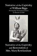 Narrative of the Captivity of William Biggs Among the Kickapoo Indians in Illinois in 1788, and Narrative of the Captivity & Restoration of Mrs. Mary