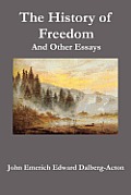 The History of Freedom. and Other Essays