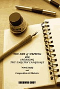 The Art of Writing and Speaking the English Language: Word-Study and Composition & Rhetoric