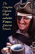 The Complete Captain Blood and Other Famous Sabatini Novels (Unabridged) - Captain Blood, Captain Blood Returns (or the Chronicles of Captain Blood),