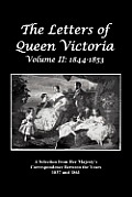 The Letters of Queen Victoria: A Selection from Her Majesty's Correspondence Between the Years 1837 and 1861 Volume 2, 1844-1853, Fully Illustrated