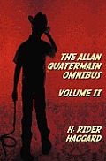 The Allan Quatermain Omnibus Volume II, including the following novels (complete and unabridged) The Ivory Child, The Ancient Allan, She And Allan, He