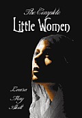 The Complete Little Women - Little Women, Good Wives, Little Men, Jo's Boys