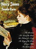 Henry James - Notable Works, Including (Complete and Unabridged): The American, the Turn of the Screw, the Portrait of a Lady, the Wings of the Dove,