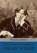 The Collected Works of Oscar Wilde (Lady Windermere's Fan; Salom?; A Woman Of No Importance; The Importance of Being Earnest; An Ideal Husband; The Pi