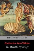 The Student's Mythology: A Compendium of Greek, Roman, Egyptian, Assyrian, Persian, Hindoo, Chinese, Thibetian, Scandinavian, Celtic, Aztec ...