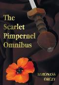 The Scarlet Pimpernel Omnibus - Unabridged - The Scarlet Pimpernel, I Will Repay, Eldorado, Sir Percy Hits Back